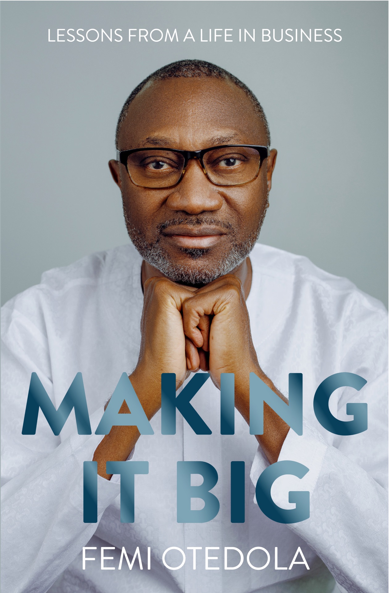 Otedola - Making it Big - Lessons From a Life in Business - THEWILL NEWS MEDIA Otedola - Making it Big - Lessons From a Life in Business